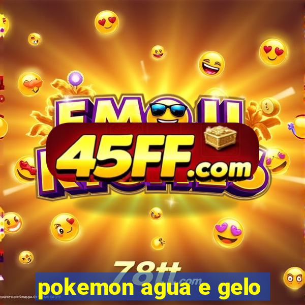 pokemon agua e gelo
